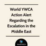 World YWCA Action Alert Regarding the Escalation in the Middle East